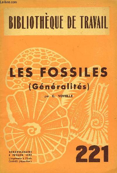 BIBLIOTHEQUE DE TRAVAIL N221 - LES FOSSILES (GENERALITES)