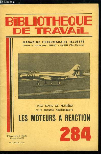 BIBLIOTHEQUE DE TRAVAIL N 284 - Les moteurs a raction, un action a raction passe, la force de raction, construis un chariot a raction, une autre exprience de raction, le recul du fusil, une fuse volante