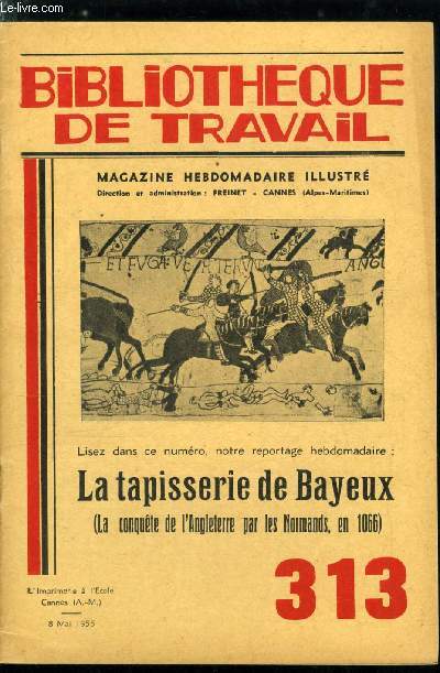 BIBLIOTHEQUE DE TRAVAIL N 313 - La tapisserie de Bayeux (la conqute de l'angleterre par les normands, en 1066) par Gabriel Barrier, quelle est son origine ?, Harold vient en Normandie, un seigneur et sa suite, la prire, l'embarquement, l'arrive