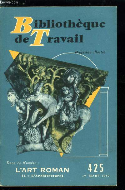 BIBLIOTHEQUE DE TRAVAIL N 425 - L'art roman (l'architecture), l'architecture militaire, les glises fortifies, les forteresses, fodalit laque et religieuse, les ponts, commerce et bourgeois, les basiliques romaines, la voute, diversit des voutes