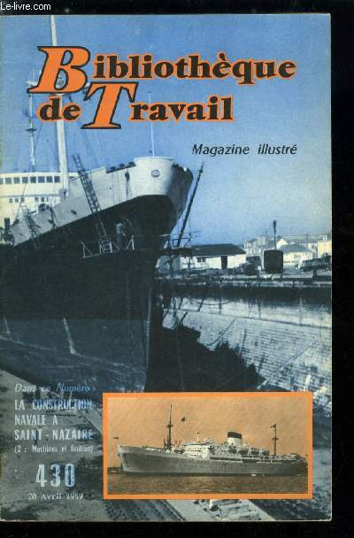 BIBLIOTHEQUE DE TRAVAIL N 430 - La construction navale a Saint Nazaire (machines et finition), chaudires et turbines, les turbines, le moteur diesel, la propulsion lectrique, les turbines a gaz, les essais