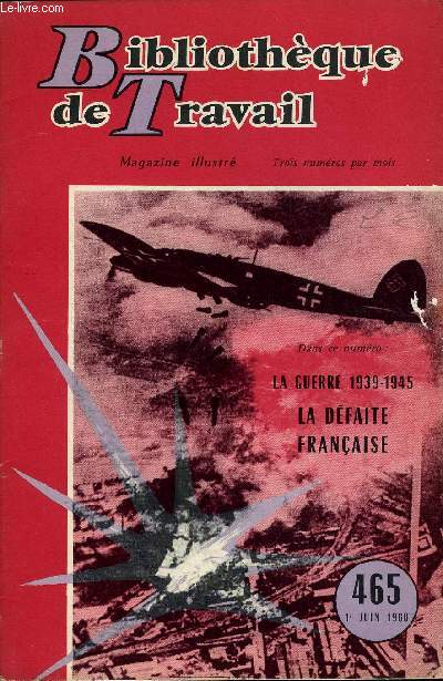 BIBLIOTHEQUE DE TRAVAIL N°465 - LA GUERRE 1939-1945, LA DEFAITE FRANCAISE