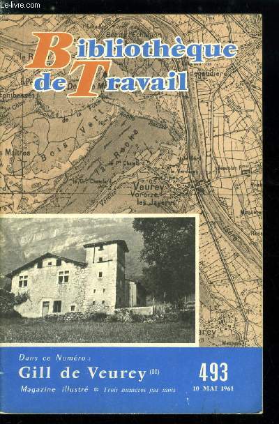 BIBLIOTHEQUE DE TRAVAIL N 493 - Gill de Veurey (II), bonnes pognes d'autrefois, que faire lorsqu'il pleut ?, en feuilletant les vieux papiers, mariniers et fustiers d'Antan, mais saint nicolas remonte au ciel, tableau des variations de la population