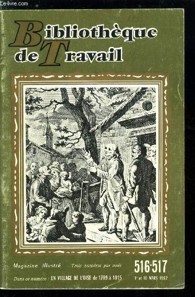 BIBLIOTHEQUE DE TRAVAIL N 516-517 - Un village de l'Oise de 1789  1815 - l'assemble de paroisse, les cahiers de dolances, l'assemble de bailliage, le cahier de dolances du tiers tait du bailliage, en 1789, la fte de la fdration