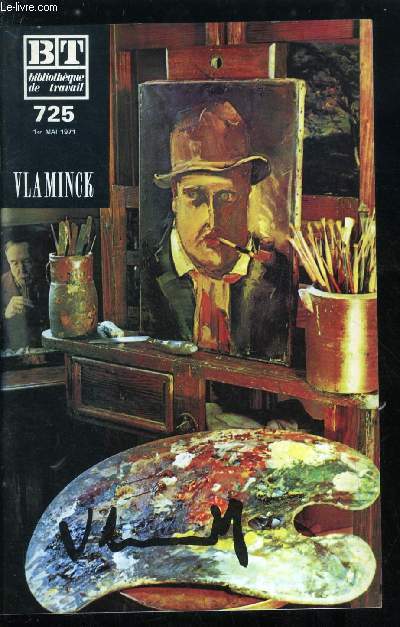 BIBLIOTHEQUE DE TRAVAIL N 725 - Vlaminck, Connaissez vous Vlaminck ?, La jeunesse de Vlaminck, Naissance du fauvisme, Influence de Van Gogh, Premire exposition, Influence de Czanne, Vlaminck et le cubisme, Vers l'expressionnisme, Influence de la guerre