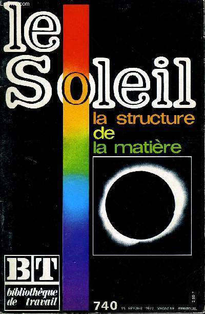 BIBLIOTHEQUE DE TRAVAIL N740 - LE SOLEIL, LA STRUCTURE DE LA MATIERE