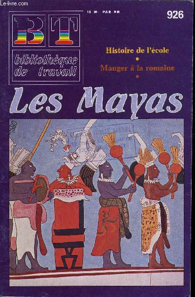 BIBLIOTHEQUE DE TRAVAIL N926 - LES MAYAS