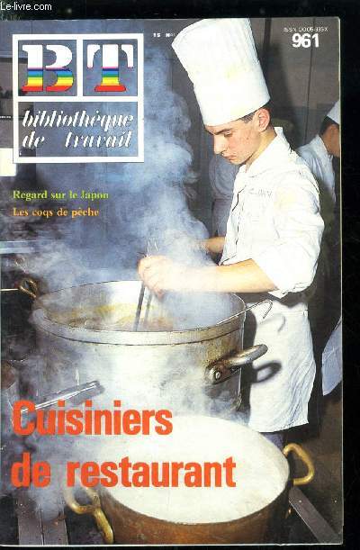 BIBLIOTHEQUE DE TRAVAIL N 961 - Cuisiniers de restaurant dans la cuisine d'un grand restaurant, Le cadre : la salle de restaurant, la cuisine, le choix des produits, l'organisation du travail, les clients arrivent