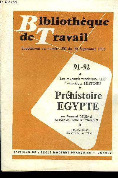 BIBLIOTHEQUE DE TRAVAIL SUPPLEMENT N91-92 - LES MANUELS MODERNES CEL, COLLECTION HISTOIRE : PREHISTOIRE, EGYPTE