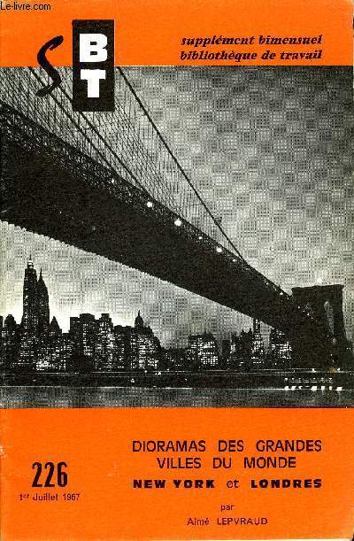BIBLIOTHEQUE DE TRAVAIL SUPPLEMENT N226 - DIORAMAS DES GRANDES VILLES DU MONDE - NEW YORK ET LONDRES