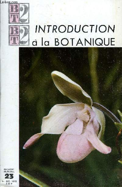 B2T - BIBLIOTHEQUE DE TRAVAIL N23 - INTRODUCTION A LA BOTANIQUE