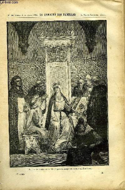 LA SEMAINE DES FAMILLES 37EME ANNEE N24 - BLANCHE DE CASTILLE DE A. LECOY DE LA MARCHE, MIRAGE D'OR DE A. GELINE, LA NORVEGE DE H. DE LUSILLY, LE CRI DE GUERRE XI DE C. DE L'HOMERANGE, LE DERNIER ENJEU DU JOUEUR DE LEONTINE ROUSSEAU