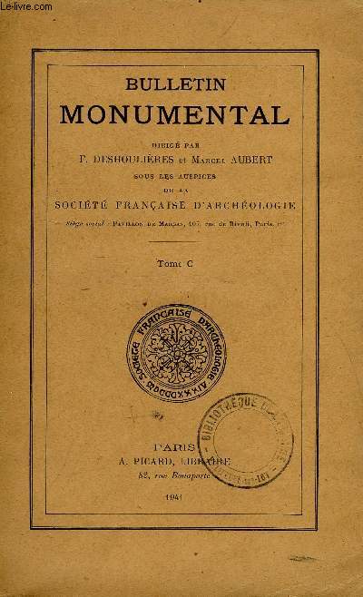 BULLETIN MONUMENTAL 100e VOLUME DE LA COLLECTION COMPLET - ETUDE SUR LES CHATEAUX FORTS DE L'ANCIEN COMTE DE LUXEMBOURG PAR MLLE MARIE-ELISABETH DUNAN, L'ABBATIALE DE SAINT-GERMER ET L'ECOLE DE SAINT-DENIS PAR E. LAMBERT