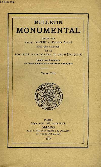 BULLETIN MONUMENTAL 107e VOLUME DE LA COLLECTION COMPLET - SAINT-MARTIN DE TOURS ET LES ORIGINES DE L'ART ROMAN PAR LE DOCTEUR F. LESUEUR, LA CHRONOLOGIE DE LA CONSTRUCTION DE L'EGLISE DES JACOBINS DE TOULOUSE PAR CH. HIGOUNET, L'EGLISE DE FOULANGUES