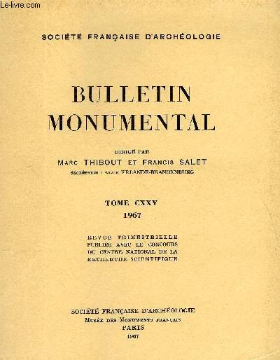 BULLETIN MONUMENTAL 125e VOLUME DE LA COLLECTION COMPLET - UN TOMBEAU D'ABBE PROVENANT DU CLOITRE DE NESLE-LA-REPOSTE PAR LEON PRESSOUYRE, AUTOUR DES PLAQUES DE GRANDMONT : UNE FAMILLE D'EMAUX LIMOUSINS CHAMPLEVES DE LA FIN DU XIIe SIECLE PAR G. SOUCHAL