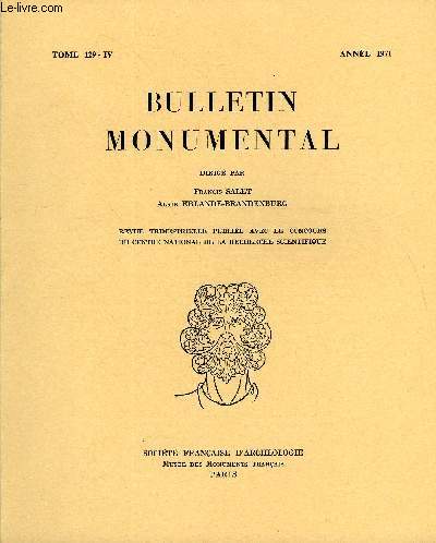 BULLETIN MONUMENTAL TOME 129 N4 - SAINT-ORENS DE LARREULE ET L'ARCHITECTURE DU XIe SIECLE EN BIGORRE ET EN GASCOGNE PAR JACQUES GARDELLES, LES REMANIEMENTS DU PORTAIL CENTRAL A NOTRE-DAME DE PARIS PAR ALAIN ERLANDE-BRANDENBURG