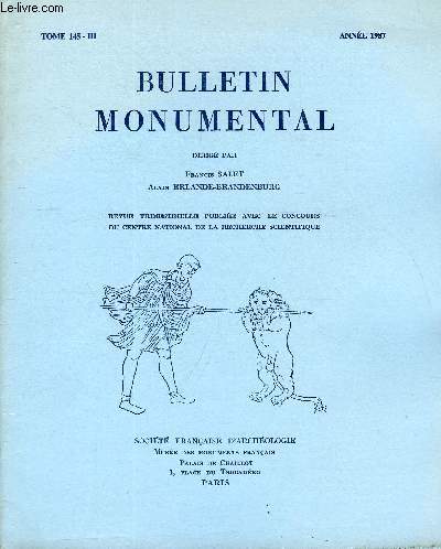 BULLETIN MONUMENTAL TOME 145 N3 - TABLE DES MATIRESArticlesLa fonction liturgique des piliers cantonns dans la nef de la cathdrale de Laon, par ric Fernie. . .Essai sur les suspenses eucharistiques comme mode d'adoration