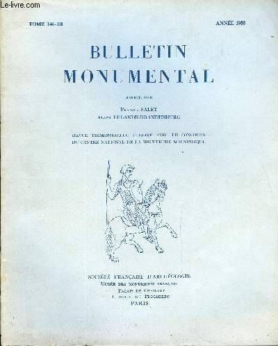 BULLETIN MONUMENTAL TOME 146 N3 - ArticlesL'autel roman de l'ancienne cathdrale d'Apt (Vaucluse), par Guy Barruol.L'art gothique en Transylvanie, tat des questions, par Andr Mussat..Remarques sur le vocabulaire ancien de la tapisserie