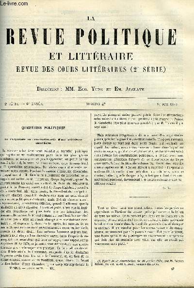 LA REVUE POLITIQUE ET LITTERAIRE 6e ANNEE - 2e SEMESTRE N47 - DE L'HYPOTHESE ANTI CONSTITUTIONNELLE D'UNE PRESIDENCE AUTORITAIRE PAR LEONCE RIBERT, LES BIBLIOTHEQUES DES MOINES AU MOYEN AGE PAR RAOUL ROSIERES, LE VOLGA PAR A. R., LE MOUVEMENT LITTERAIRE