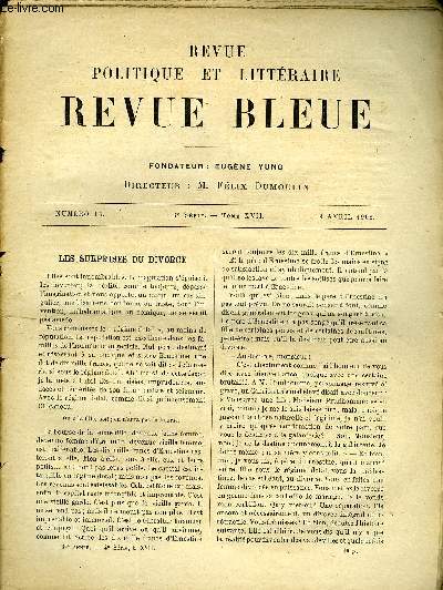 LA REVUE POLITIQUE ET LITTERAIRE 39 ANNEE - SEMESTRE 1 N16 - LES SURPRISES DU DIVORCE PAR EMILE FAGUET, L'AMERICANISATION DE L'EUROPE PAR EDOUARD REYER, A TRAVERS LES REUNIONS ELECTORALES PAR PAUL ACKER, UN TOURNANT DE LA POLITIQUE ALLEMANDE