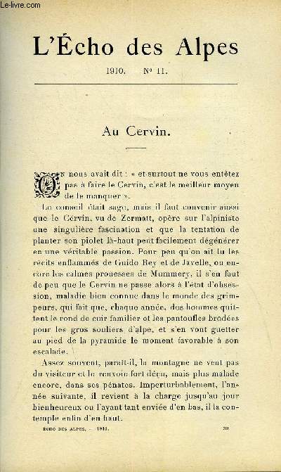 L'ECHO DES ALPES - PUBLICATION DES SECTIONS ROMANDES DU CLUB ALPIN SUISSE N11 - AU CERVIN PAR ALBERT BERNER, ASCENSIONS ET PASSAGES NOUVEAUX DANS LA CHAINE DU MONT-BLANC PAR E. FONTAINE, COURSES NOUVELLES DANS LES ALPES PAR P. DE BEAUMONT