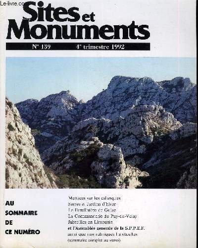 SITES ET MONUMENTS - BULLETIN DE LA SOCIETE POUR LA PROTECTION DES PAYSAGES ET DE L'ESTHETIQUE DE LA FRANCE - NOUVELLE SERIE N 139 - Menaces sur les calanques, serres et jardins d'hiver, le familistre de Guise, la commanderie de Puy-en-Velay, Jabreilles