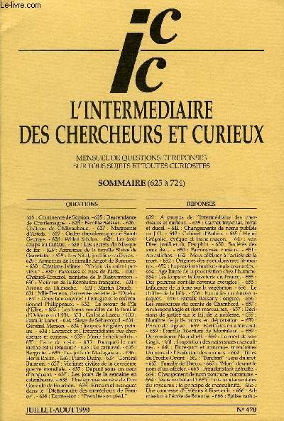 L'INTERMEDIAIRE DES CHERCHEURS ET CURIEUX N° 470 - QUESTIONS 625 : Continence de Scipion. - 625 : Descendance de Charlemagne. - 625 : Famille Saisset. - 626 : Château de Châteaubouc. - 627 : Marguerite d'Artois.