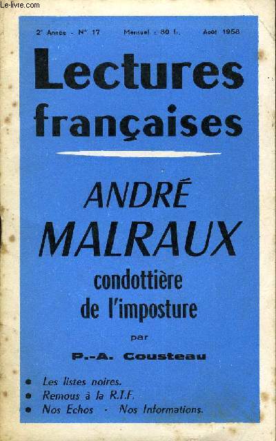 LECTURES FRANCAISES N 17 - ANDRE MALRAUX, CONDOTTIERE DE L'IMPOSTURE PAR P.-A. COUSTEAU, LES LISTES NOIRES, REMOUS A LA R.T.F., LE NOUVEAU MINISTRE DE L'INFORMATION