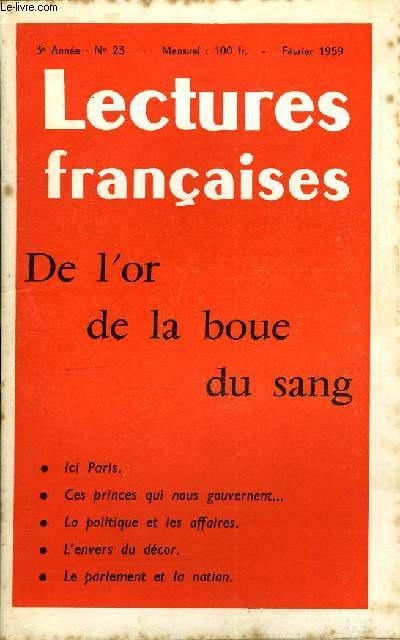 LECTURES FRANCAISES N 23 - DE L'OR, DE LA BOUE ET DU SANG, ICI PARIS, CES PRINCES QUI NOUS GOUVERNENT, LA POLITIQUE ET LES AFFAIRES, L'ENVERS DU DECOR, LE PARLEMENT ET LA NATION