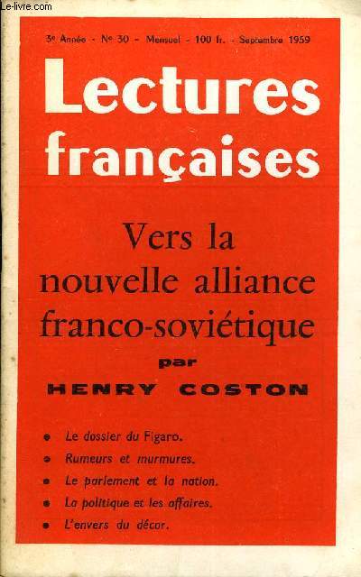 LECTURES FRANCAISES N 30 - VERS LA NOUVELLE ALLIANCE FRANCO-SOVIETIQUE PAR HENRY COSTON, LE DOSSIER DU FIGARO, RUMEURS ET MURMURES, LE PARLEMENT ET LA NATION, LA POLITIQUE ET LES AFFAIRES, L'ENVERS DU DECOR