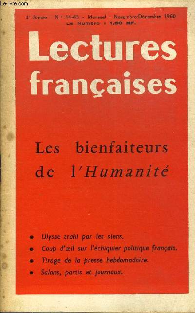 LECTURES FRANCAISES N 44-45 - LES BIENFAITEURS DE L'HUMANITE, ULYSSE TRAHI PAR LES SIENS, COUP D'OEIL SUR L'ECHIQUIER POLITIQUE FRANCAIS, TIRAGE DE LA PRESSE HEBDOMADAIRE, SALONS, PARTIS ET JOURNAUX