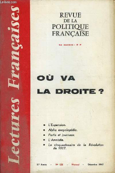 LECTURES FRANCAISES N 128 - OU VA LA DROITE ? L'EXPANSION, ALPHA ENCYCLOPEDIE, PARTIS ET JOURNAUX, L'AMNISTIE, LE CINQUANTENAIRE DE LA REVOLUTION DE 1917