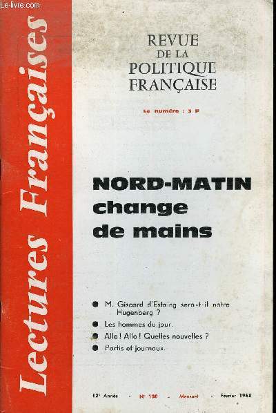LECTURES FRANCAISES N 130 - NORD-MATIN CHANGE DE MAINS, M. GISCARD D'ESTAING SERA-T-IL NOTRE HUGENBERG ?, LES HOMMES DU JOUR, ALLO ! ALLO ! QUELLES NOUVELLES ?, PARTIS ET JOURNAUX