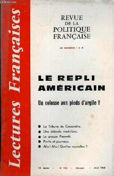 LECTURES FRANCAISES N 132 - LE REPLI AMERICAIN, UN COLOSSE AUX PIEDS D'ARGILE ?, LA TRIBUNE DE CASSANDRE, UNE DEBACLE MADRILENE, LE GROUPE PAUWELS, PARTIS ET JOURNAUX, ALLO ! ALLO ! QUELLES NOUVELLES