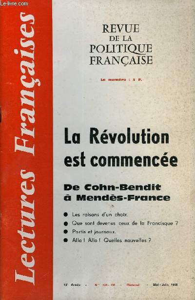 LECTURES FRANCAISES N 133-134 - LA REVOLUTION EST COMMENCEE, DE COHN-BENDIT A MENDES-FRANCE, LES RAISONS D'UN CHOIX, QUE SONT DEVENUS CEUX DE LA FRANCISQUE ?, PARTIS ET JOURNAUX, ALLO ! ALLO ! QUELLES NOUVELLES