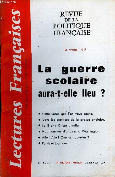 LECTURES FRANCAISES N 243-244 - LA GUERRE SCOLAIRE AURA-T-ELLE LIEU ?, CETTE VERITE QUE L'ON VOUS CACHE, DANS LES COULISSES DE LA PRESSE ANGLAISE, LE GRAND ORIENT D'ITALIE, NOS HOMMES D'AFFAIRES A WASHINGTON