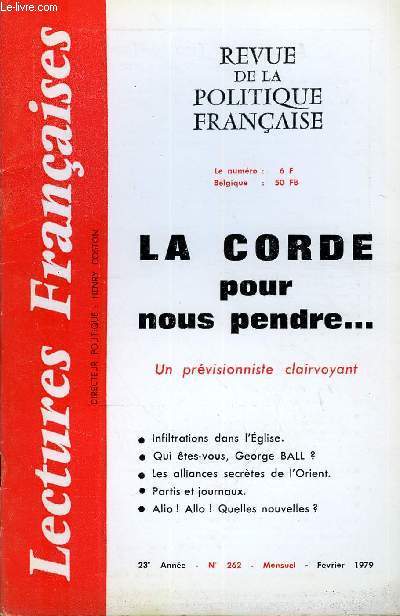 LECTURES FRANCAISES N 262 - LA CORDE POUR NOUS PENDRE.., UN PREVISIONNISTE CLAIRVOYANT, INFILTRATIONS DANS L'EGLISE, QUI ETES-VOUS, GEORGES BALL ?, LES ALLIANCES SECRETES DE L'ORIENT