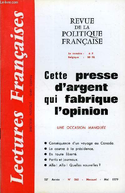 LECTURES FRANCAISES N 265 - CETTE PRESSE D'ARGENT QUI FABRIQUE L'OPINION, UNE OCCASION MANQUEE, CONSEQUENCE D'UN VOYAGE AU CANADA, LA COURSE A LA PRESIDENCE, EN TOUTE LIBERTE, LE COUVENT D'ALPINA AURA LIEU A LAUSANNE, EUROPE 1 UNE BONNE AFFAIRE