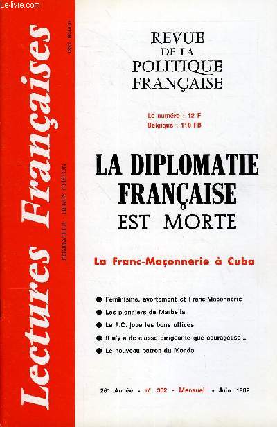 LECTURES FRANCAISES N 302 - LA DIPLOMATIE FRANCAISE EST MORTE, LA FRANC-MACONNERIE A CUBA, FEMINISME, AVORTEMENT ET FRANC-MACONNERIE, LES PIONNIERS DE MARBELLA, LE P.C. JOUE LES BONS OFFICES, IL N'Y A DE CLASSE DIRIGEANTE QUE COURAGEUSE