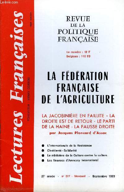 LECTURES FRANCAISES N 317 - LE FEDERATION FRANCAISE DE L'AGRICULTURE - LA JACOBINERE EN FAILLITE - LA DROITE EST DE RETOUR - LE PARTI DE LA HAINE - LA FAUSSE DROITE, L'INTERNATIONALE DE LA RESISTANCE, CHRETIENTE - SOLIDARITE