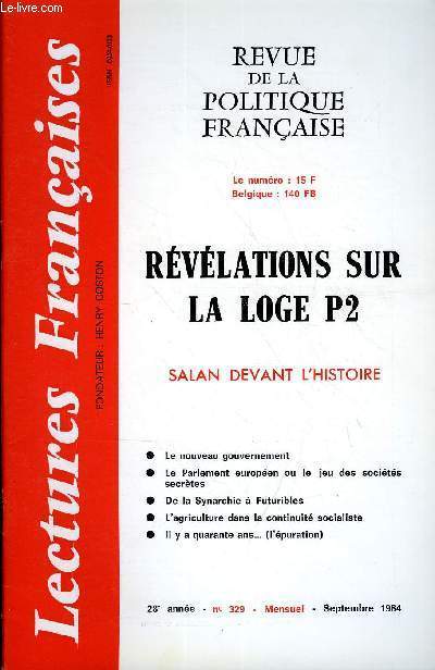 LECTURES FRANCAISES N 329 - REVELATIONS SUR LA LOGE P2, SALAN DEVANT L'HISTOIRE, LE NOUVEAU GOUVERNEMENT, LE PARLEMENT EUROPEEN OU LE JEU DES SOCIETES SECRETES, DE LA SYNARCHIE A FUTURIBLES, L'AGRICULTURE DANS LA CONTINUITE SOCIALISTE
