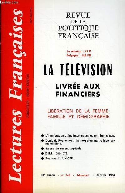 LECTURES FRANCAISES N 345 - LA TELEVISION LIVREE AUX FINANCIERS, LIBERATION DE LA FEMME, FAMILLE ET DEMOGRAPHIE, L'IMMIGRATION ET LES INTERNATIONALES ANTI-FRANCAISES, DENIS DE ROUGEMONT : LA MORT D'UN MAITRE A PENSER MONDALISTE, BAISSE DU REVENU AGRICOLE