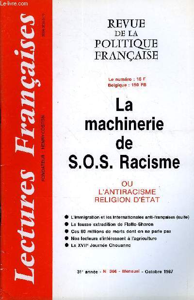 LECTURES FRANCAISES N 366 - LA MACHINERIE DE S.O.S. RACISME OU L'ANTIRACISME RELIGION D'ETAT, LA FAUSSE EXTRADITION DE FLATTO-SHARON, CES 60 MILLIONS DE MORTS DONT ON NE PARLE PAS, NOS LECTEURS S'INTERESSENT A L'AGRICULTURE, LA XVIIe JOURNEE CHOUANNE