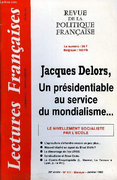 LECTURES FRANCAISES N 417 - Jacques Delors,Un prsidentiable au service du mondialisme...LE NIVELLEMENT SOCIALISTE PAR L'ECOLE.L'agriculture s'effondre encore un peu plus....Maxwell tait-il un agent du B'na B'rith?