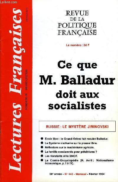 LECTURES FRANCAISES N 442 - CE QUE M. BALLADUR DOIT AUX SOCIALISTES, RUSSIE : LE MYSTERE JIRINOVSKI, ECOLE LIBRE : LE GRAND-ORIENT FAIT RECULER BALLADUR, LE SYSTEME S'ACHARNE SUR LA PRESSE LIBRE, REFLEXIONS SUR LE MACHINISME AGRICOLE