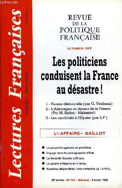 LECTURES FRANCAISES N 454 - LES POLITICIENS CONDUISENT LA FRANCE AU DESASTRE, FAUSSE DEMOCRATIE, L'ALLEMAGNE AU DESSUS DE LA FRANCE, LES CANDIDATS A L'ELYSEE, L'AFFAIRE GAILLOT, LA PROPRIETE AGRICOLE EN PERDITION, VOYAGE DANS LE PORNOGRAPHIE D'ETAT