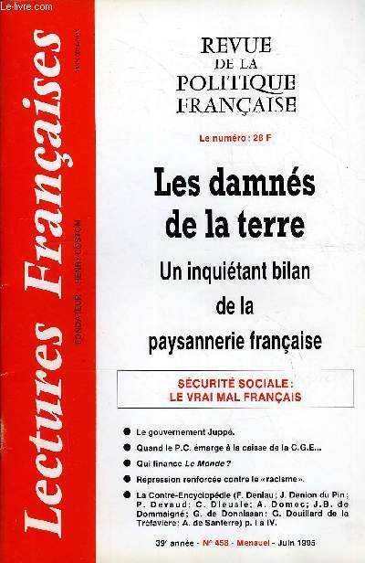 LECTURES FRANCAISES N 458 - LES DAMNES DE LA TERRE, UN INQUIETANT BILAN DE LA PAYSANNERIE FRANCAISE, SECURITE SOCIALE : LE VRAI MAL FRANCAIS, LE GOUVERNEMENT JUPPE, QUAND LE P.C. EMARGE A LA CAISSE DE LA C.G.E., QUI FINANCE LE MONDE ?