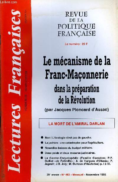 LECTURES FRANCAISES N 463 - LE MECANISME DE LA FRANC-MACONNERIE DANS LA PREPARATION DE LA REVOLUTION, LA MORT DE L'AMIRAL DARLAN, NON ! L'ECOLOGIE N'EST PAS DE GAUCHE, LA JACHERE : UNE CATASTROPHE POUR L'AGRICULTURE, NOUVELLES BAISSES DU BUDGET MILITAIRE