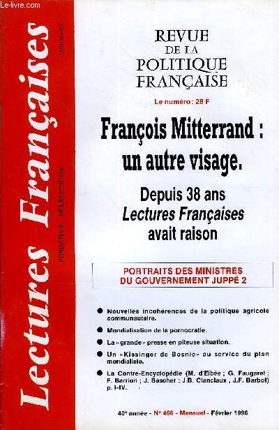 LECTURES FRANCAISES N 466 - FRANCOIS MITTERRAND : UN AUTRE VISAGE, DEPUIS 38 ANS LECTURES FRANCAISES AVAIT RAISON, PORTRAITS DES MINISTRES DU GOUVERNEMENT JUPPE 2, NOUVELLES INCOHERENCES DE LA POLITIQUE AGRICOLE COMMUNAUTAIRE