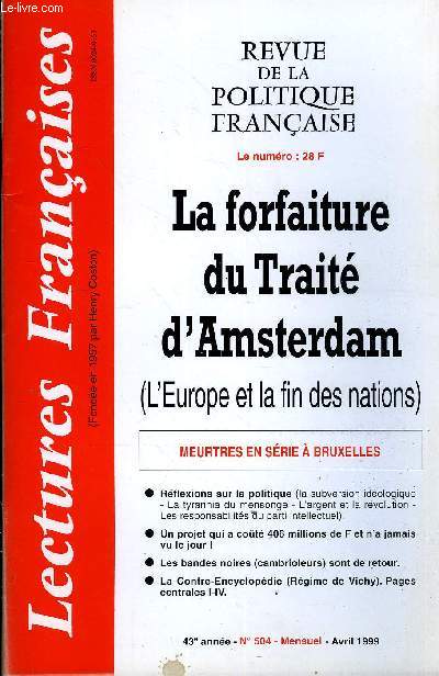 LECTURES FRANCAISES N 504 - LA FORFAITURE DU TRAITE D'AMSTERDAM (L'EUROPE ET LA FIN DES NATIONS ), MEURTRES ET LA FIN DES NATIONS, MEUTRES EN SERIE A BRUXELLES, REFLEXIONS SUR LA POLITIQUE, UN PROJET QUI A COUTE 406 MILLIONS DE F ET N'A JAMAIS VU LE JOUR